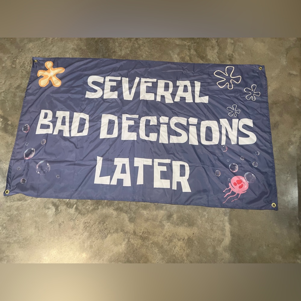 Several bad decisions later 3x5 banner